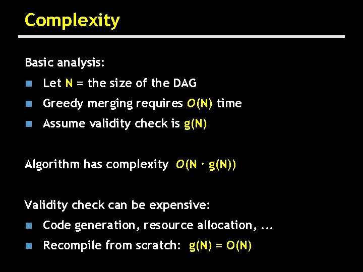 Complexity Basic analysis: n Let N = the size of the DAG n Greedy