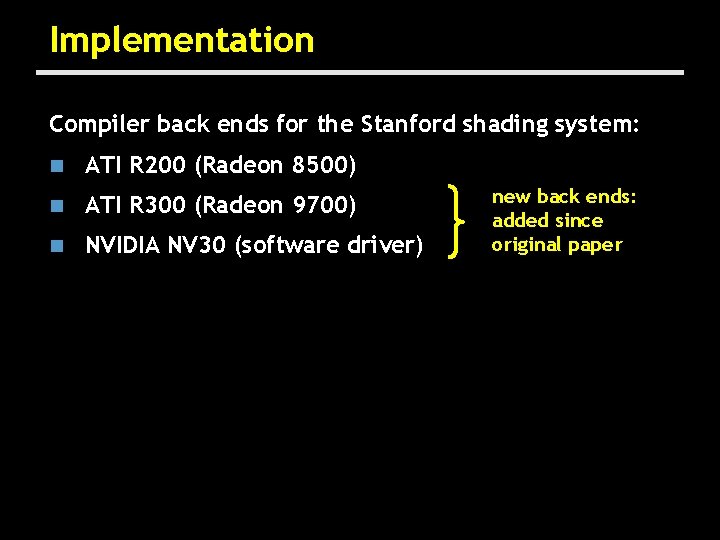 Implementation Compiler back ends for the Stanford shading system: n ATI R 200 (Radeon