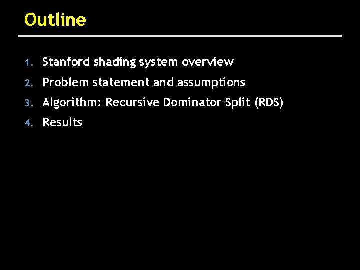 Outline 1. Stanford shading system overview 2. Problem statement and assumptions 3. Algorithm: Recursive