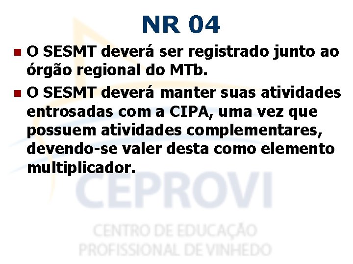 NR 04 O SESMT deverá ser registrado junto ao órgão regional do MTb. n