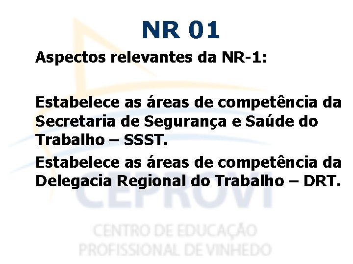 NR 01 Aspectos relevantes da NR-1: Estabelece as áreas de competência da Secretaria de