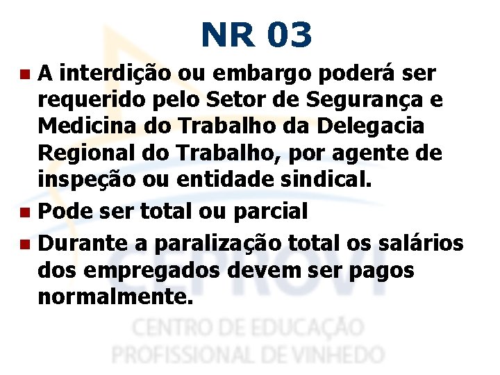 NR 03 A interdição ou embargo poderá ser requerido pelo Setor de Segurança e