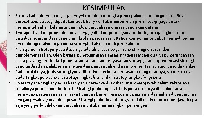 KESIMPULAN • • • Strategi adalah rencana yang menyeluruh dalam rangka pencapaian tujuan organisasi.