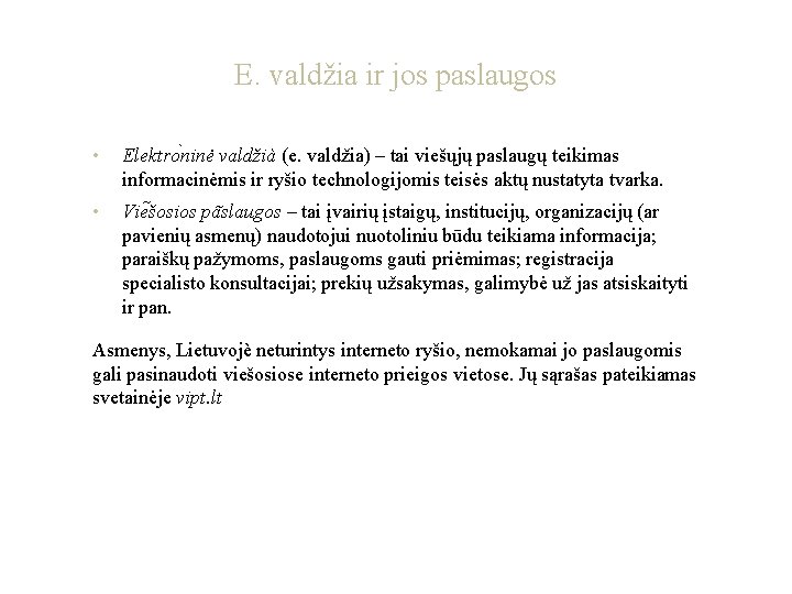 E. valdžia ir jos paslaugos • Elektro ninė valdžià (e. valdžia) – tai viešųjų