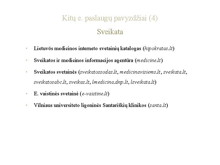 Kitų e. paslaugų pavyzdžiai (4) Sveikata • Lietuvõs medicinos interneto svetainių katalogas (hipokratas. lt)