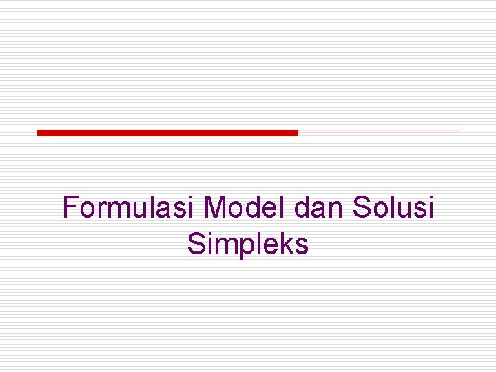 Formulasi Model dan Solusi Simpleks 