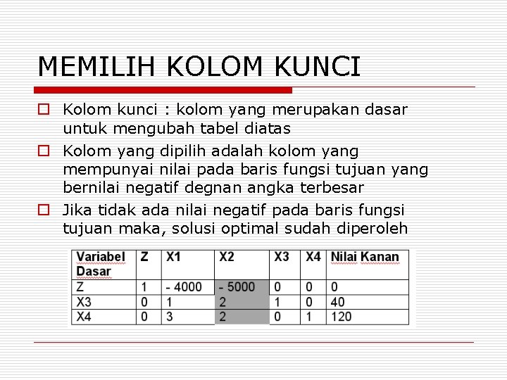 MEMILIH KOLOM KUNCI o Kolom kunci : kolom yang merupakan dasar untuk mengubah tabel