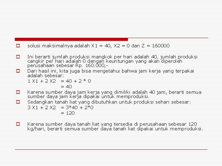 o solusi maksimalnya adalah X 1 = 40, X 2 = 0 dan Z