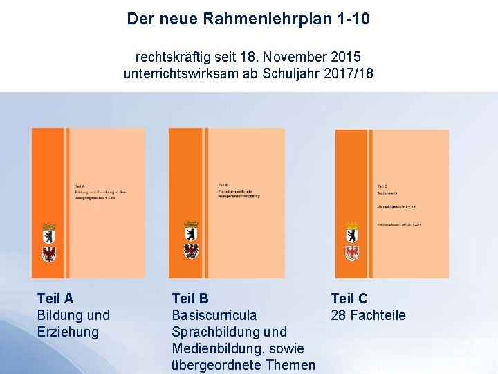 Der neue Rahmenlehrplan 1 -10 rechtskräftig seit 18. November 2015 unterrichtswirksam ab Schuljahr 2017/18