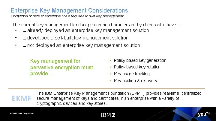 Enterprise Key Management Considerations Encryption of data at enterprise scale requires robust key management