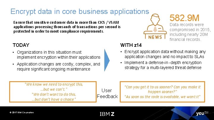 Encrypt data in core business applications Ensure that sensitive customer data in more than