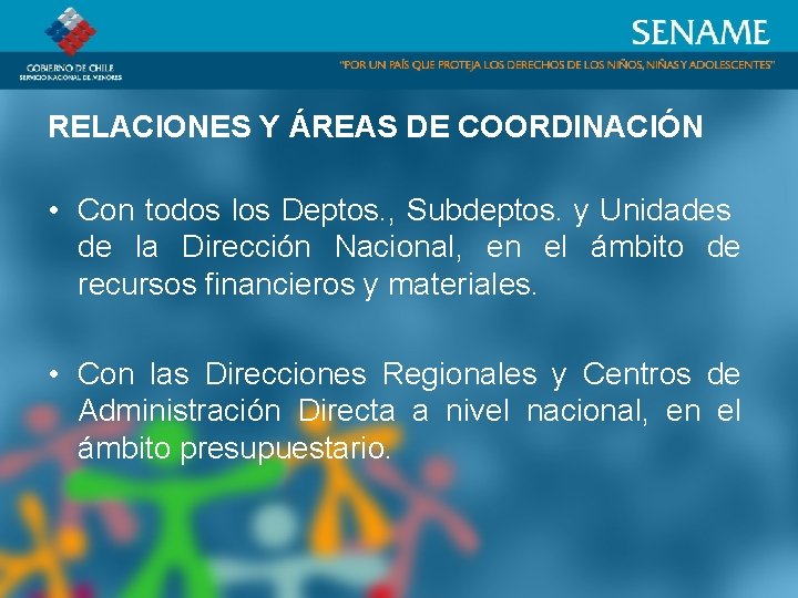RELACIONES Y ÁREAS DE COORDINACIÓN • Con todos los Deptos. , Subdeptos. y Unidades