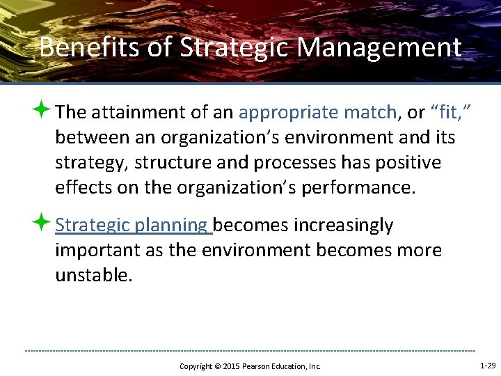 Benefits of Strategic Management ª The attainment of an appropriate match, or “fit, ”
