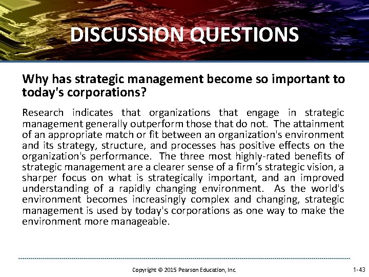 DISCUSSION QUESTIONS Why has strategic management become so important to today's corporations? Research indicates