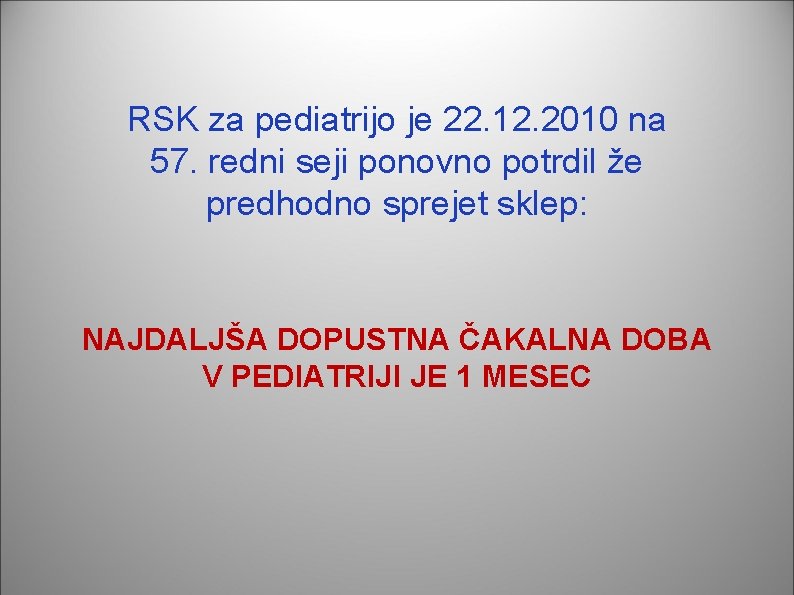 RSK za pediatrijo je 22. 12. 2010 na 57. redni seji ponovno potrdil že