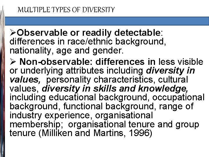 MULTIPLE TYPES OF DIVERSITY ØObservable or readily detectable: differences in race/ethnic background, nationality, age