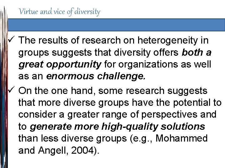 Virtue and vice of diversity ü The results of research on heterogeneity in groups