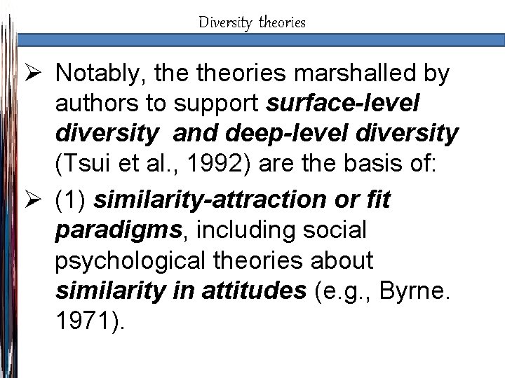 Diversity theories Ø Notably, theories marshalled by authors to support surface-level diversity and deep-level