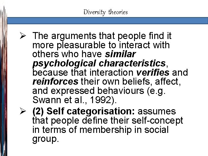 Diversity theories Ø The arguments that people find it more pleasurable to interact with