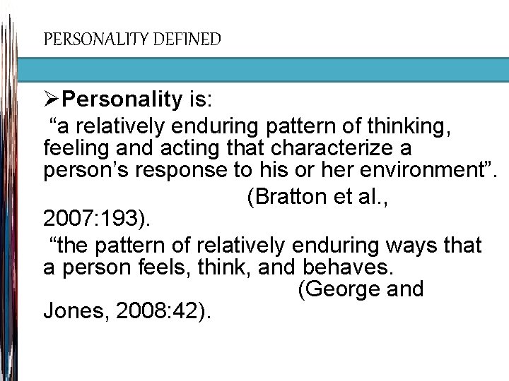 PERSONALITY DEFINED ØPersonality is: “a relatively enduring pattern of thinking, feeling and acting that