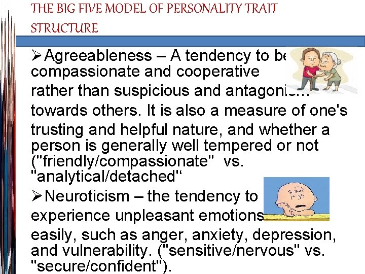 THE BIG FIVE MODEL OF PERSONALITY TRAIT STRUCTURE ØAgreeableness – A tendency to be