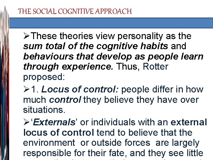THE SOCIAL COGNITIVE APPROACH ØThese theories view personality as the sum total of the