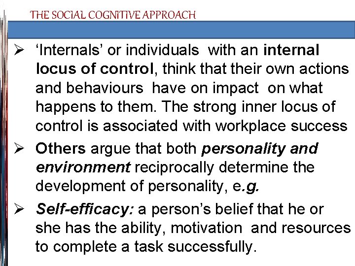 THE SOCIAL COGNITIVE APPROACH Ø ‘Internals’ or individuals with an internal locus of control,