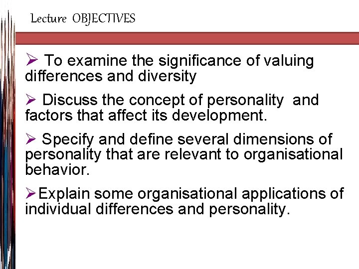 Lecture OBJECTIVES Ø To examine the significance of valuing differences and diversity Ø Discuss