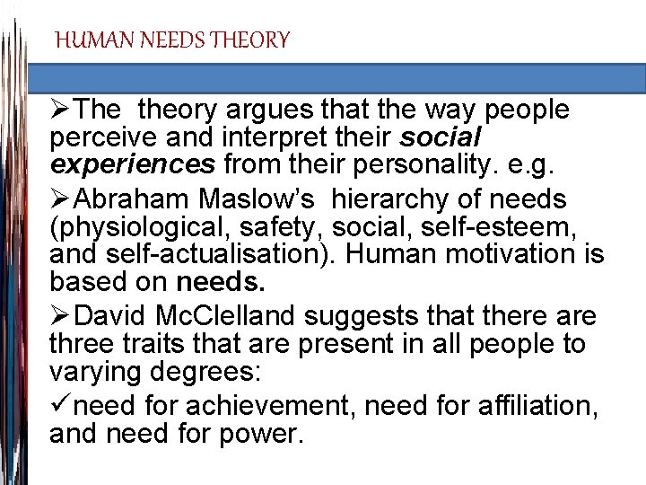 HUMAN NEEDS THEORY ØThe theory argues that the way people perceive and interpret their