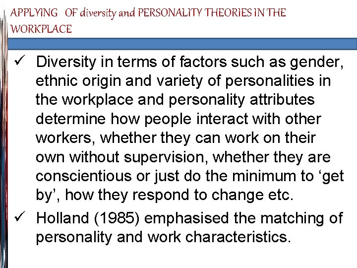 APPLYING OF diversity and PERSONALITY THEORIES IN THE WORKPLACE ü Diversity in terms of