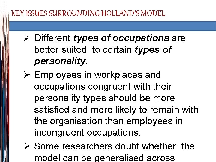 KEY ISSUES SURROUNDING HOLLAND’S MODEL Ø Different types of occupations are better suited to