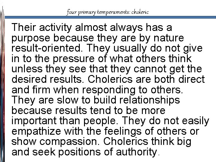 four primary temperaments: choleric Their activity almost always has a purpose because they are