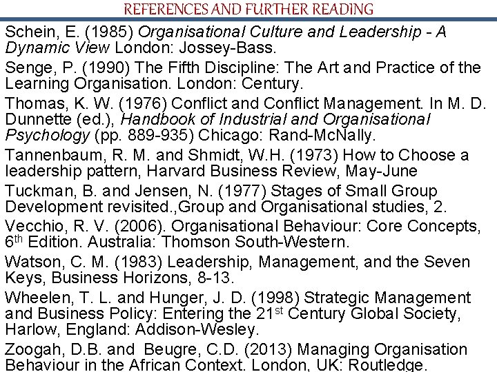 REFERENCES AND FURTHER READING Schein, E. (1985) Organisational Culture and Leadership - A Dynamic