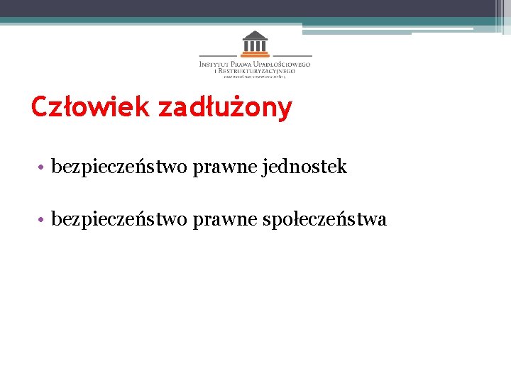 Człowiek zadłużony • bezpieczeństwo prawne jednostek • bezpieczeństwo prawne społeczeństwa 