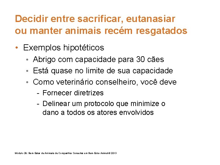 Decidir entre sacrificar, eutanasiar ou manter animais recém resgatados • Exemplos hipotéticos • Abrigo