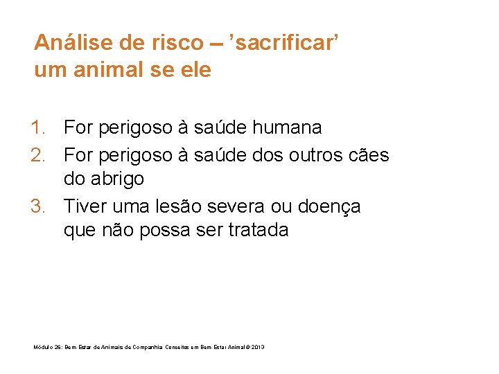 Análise de risco ’sacrificar’ um animal se ele 1. For perigoso à saúde humana