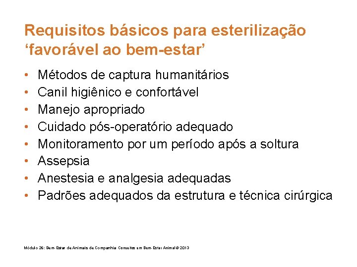 Requisitos básicos para esterilização ‘favorável ao bem-estar’ • • Métodos de captura humanitários Canil