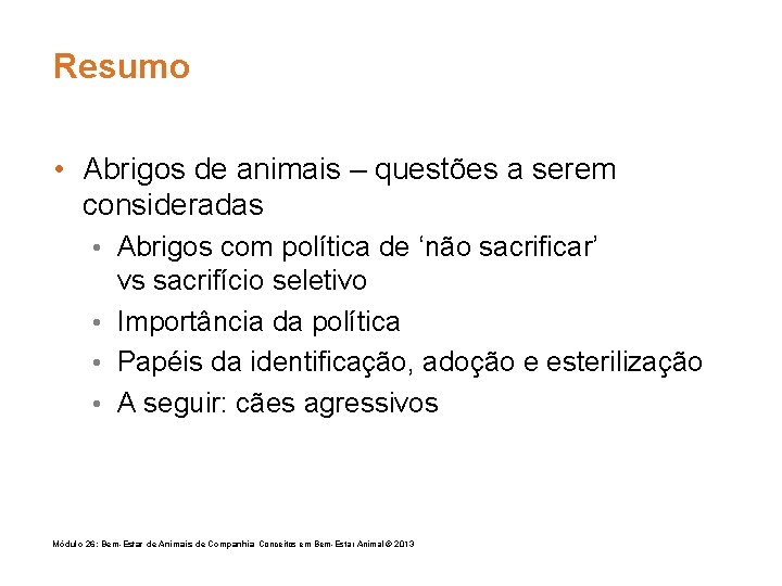 Resumo • Abrigos de animais – questões a serem consideradas • Abrigos com política