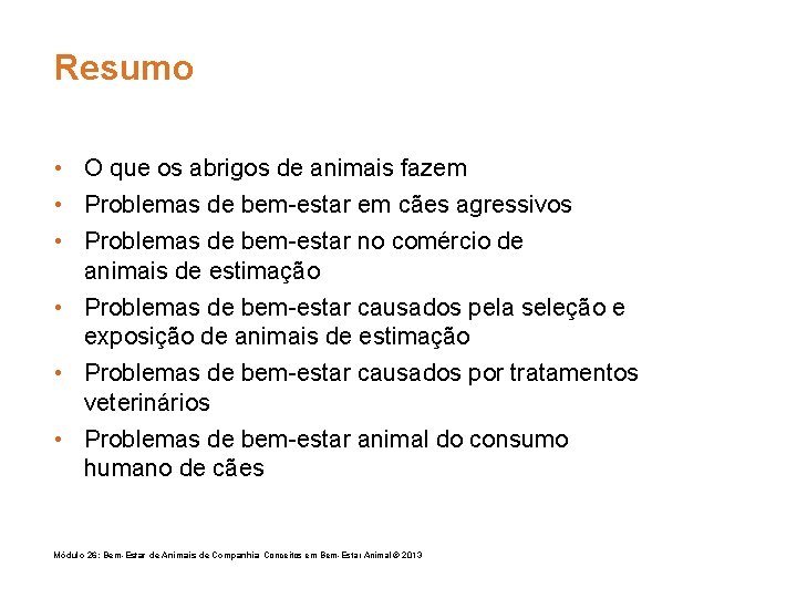 Resumo • O que os abrigos de animais fazem • Problemas de bem-estar em