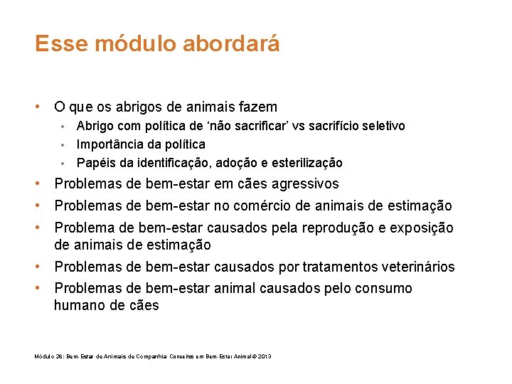 Esse módulo abordará • O que os abrigos de animais fazem Abrigo com política