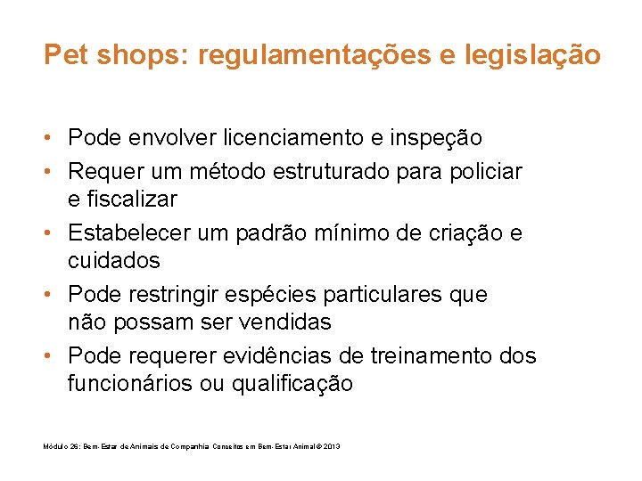 Pet shops: regulamentações e legislação • Pode envolver licenciamento e inspeção • Requer um