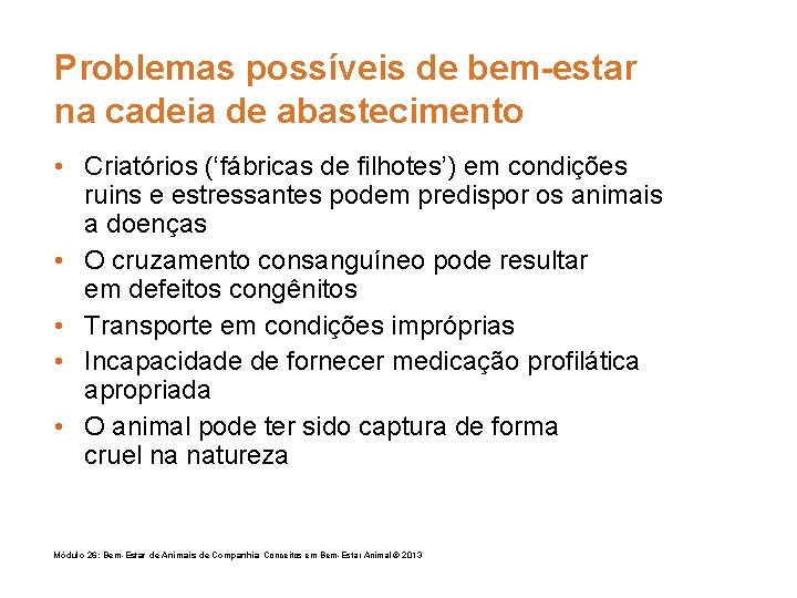 Problemas possíveis de bem-estar na cadeia de abastecimento • Criatórios (‘fábricas de filhotes’) em