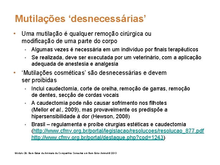 Mutilações ‘desnecessárias’ • Uma mutilação é qualquer remoção cirúrgica ou modificação de uma parte