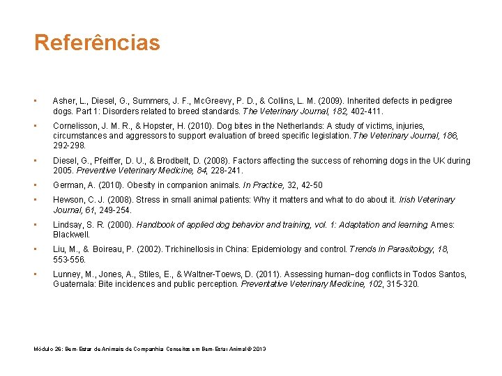 Referências • Asher, L. , Diesel, G. , Summers, J. F. , Mc. Greevy,