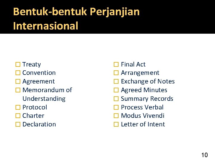 Bentuk-bentuk Perjanjian Internasional � Treaty � Convention � Agreement � Memorandum of Understanding �