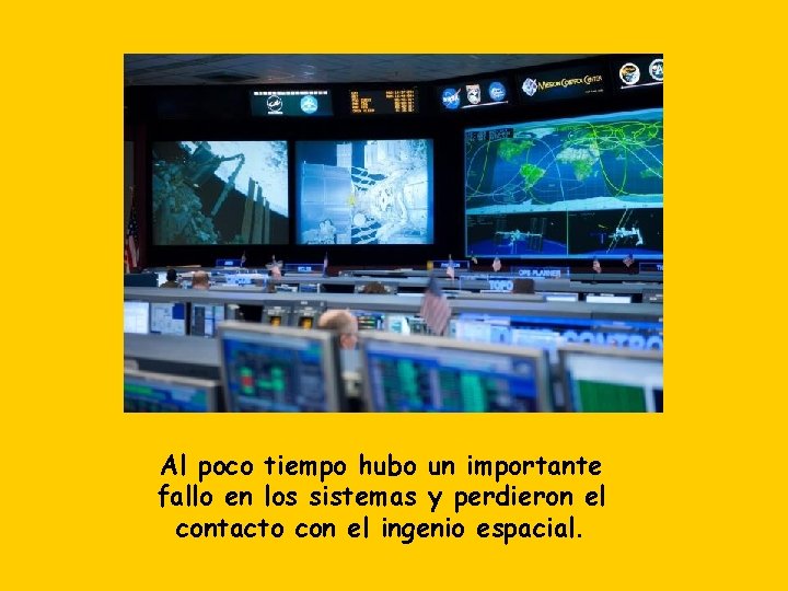Al poco tiempo hubo un importante fallo en los sistemas y perdieron el contacto
