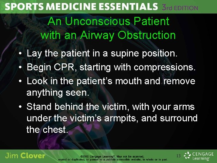 An Unconscious Patient with an Airway Obstruction • Lay the patient in a supine