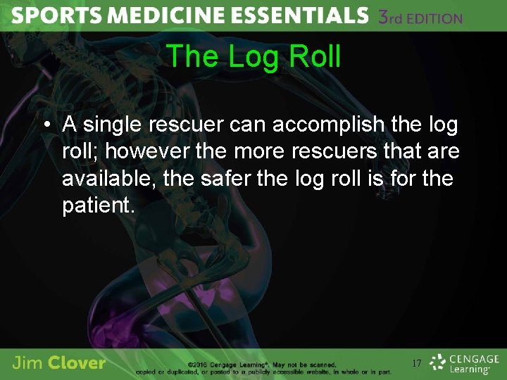 The Log Roll • A single rescuer can accomplish the log roll; however the