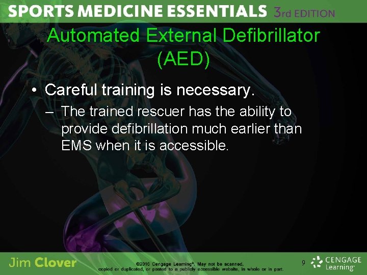 Automated External Defibrillator (AED) • Careful training is necessary. – The trained rescuer has