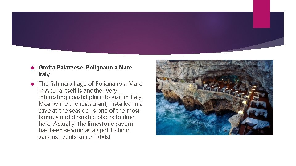  Grotta Palazzese, Polignano a Mare, Italy The fishing village of Polignano a Mare